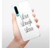 Odolné silikonové pouzdro iSaprio - Live Laugh Love - Huawei P30