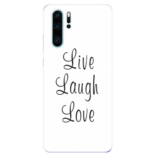Odolné silikonové pouzdro iSaprio - Live Laugh Love - Huawei P30 Pro
