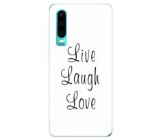 Odolné silikonové pouzdro iSaprio - Live Laugh Love - Huawei P30